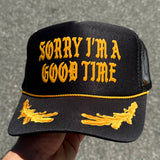 Sorry I’m A Good Time — Custom Puff Print Trucker Hat
