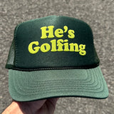 He’s Golfing — Custom Puff Print Trucker Hat