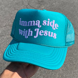 Imma Side With Jesus — Custom Puff Print Trucker Hat