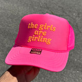 The Girls Are Girling — Custom Puff Print Trucker Hat